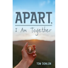 Apart, I Am Together