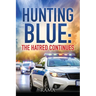 Hunting Blue: The Hatred Continues