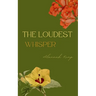 The Loudest Whisper