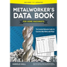 Metalworker's Data Book for Home Machinists: The Essential Reference Guide for Everyone Who Works with Metal