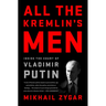 All the Kremlin's Men: Inside the Court of Vladimir Putin