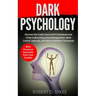 Dark Psychology: Discover The Trade's Secret NLP Techniques And Cheat Codes Using Covert Manipulation, Mind Control, Hypnosis And Other Forbidden Tech