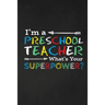 I'm A Preschool Teacher What's Your Superpower?: Thank you gift for teacher Great for Teacher Appreciation
