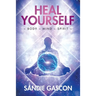 Heal Yourself: Body Mind Spirit