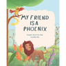 My Friend Is A Phoenix: Graphic Novel For Kids