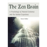 The Zen Brain: A Psychology of Natural Existence and the Human Experience