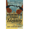 The African American Struggle for Identity: The Struggle for Somebodiness