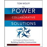 The Power of Collaborative Solutions: Six Principles and Effective Tools for Building Healthy Communities
