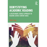 Demystifying Academic Reading: A Disciplinary Literacy Approach to Reading Across Content Areas