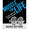 Muscle for Life: Get Lean, Strong, and Healthy at Any Age!