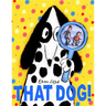 That Dog!