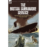 The British Submarine Service: the Royal Navy & the Submersible War 1914-1918