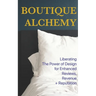 Boutique Hotel Alchemy: Liberating The Power of Design for Enhanced Reviews, Revenue, and Reputation
