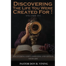 Discovering The Life You Were Created For!: Volume VII