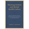 Meaning Systems and Mental Health Culture: Critical Perspectives on Contemporary Counseling and Psychotherapy