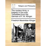 The Modern Arria; A Tragedy in Five Acts. Translated from the German of F. M. Klinger.