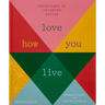 Love How You Live: Adventures in Interior Design