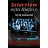 Interview with History: The Jfk Assassination