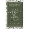 Take Courage, Dear Heart