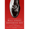 Confessions of a Wall Street Shoeshine Boy