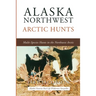 Alaska Northwest Arctic Hunts: Multi-Species Hunts in the Northwest Arctic