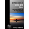 Six-Word Lessons on Coping with Grief: 100 Lessons to Help You and Your Loved Ones Deal with Loss