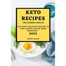Keto Recipes for Women Over 50: The Most Delicious Recipes to Lose Weight and Be More Energetic