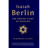 The Proper Study of Mankind: An Anthology of Essays