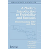 A Modern Introduction to Probability and Statistics: Understanding Why and How