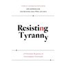 Resisting Tyranny: A Christian Response to Government Overreach