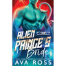 Alien Prince's Bride: A Sci-fi Alien Romance