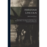 Abraham Lincoln: His Great Funeral Cortege, From Washington City to Springfield, Illinois: With a History and Description of the Nation