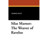 Silas Marner: The Weaver of Raveloe