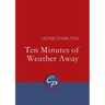 Ten Minutes of Weather Away