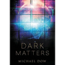 Dark Matters: A Science Fiction Thriller (Dark Matters Trilogy Book 1)