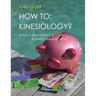How to: Kinesiology? Book 6 Abundance & Business Management: Kinesiology muscle testing