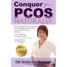 Conquer Your PCOS Naturally: How to Balance Your Hormones, Naturally Regain Fertility and Live a Symptom-Free, Well Life