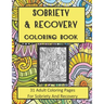 Sobriety and Recovery Coloring Book: 31 Adult Coloring Pages For Sobriety And Recovery (For Men, Women and teens)