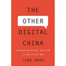 Other Digital China: Nonconfrontational Activism on the Social Web