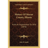 History Of Macon County, Illinois: From Its Organization To 1876 (1876)