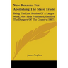 New Reasons For Abolishing The Slave Trade: Being The Last Section Of A Larger Work, Now First Published, Entitled The Dangers Of The Country (1807)
