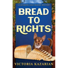 Bread to Rights: A Laughing Loaf Bakery Mystery