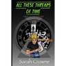 All These Threads of Time: A Time Travel Murder Mystery