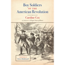 Boy Soldiers of the American Revolution