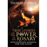True Stories of the Power of the Rosary: With Scientific Evidence For The Faith