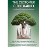 The Customer is the Planet: A handbook for sustainable business