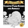 Country Farm Scenes and Animals: A Coloring Book for Grown-ups