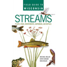 Field Guide to Wisconsin Streams: Plants, Fishes, Invertebrates, Amphibians, and Reptiles
