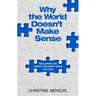 Why the World Doesn't Make Sense: Reclaiming the Liberty You Didn't Know You Lost