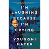 I'm Laughing Because I'm Crying: A Memoir